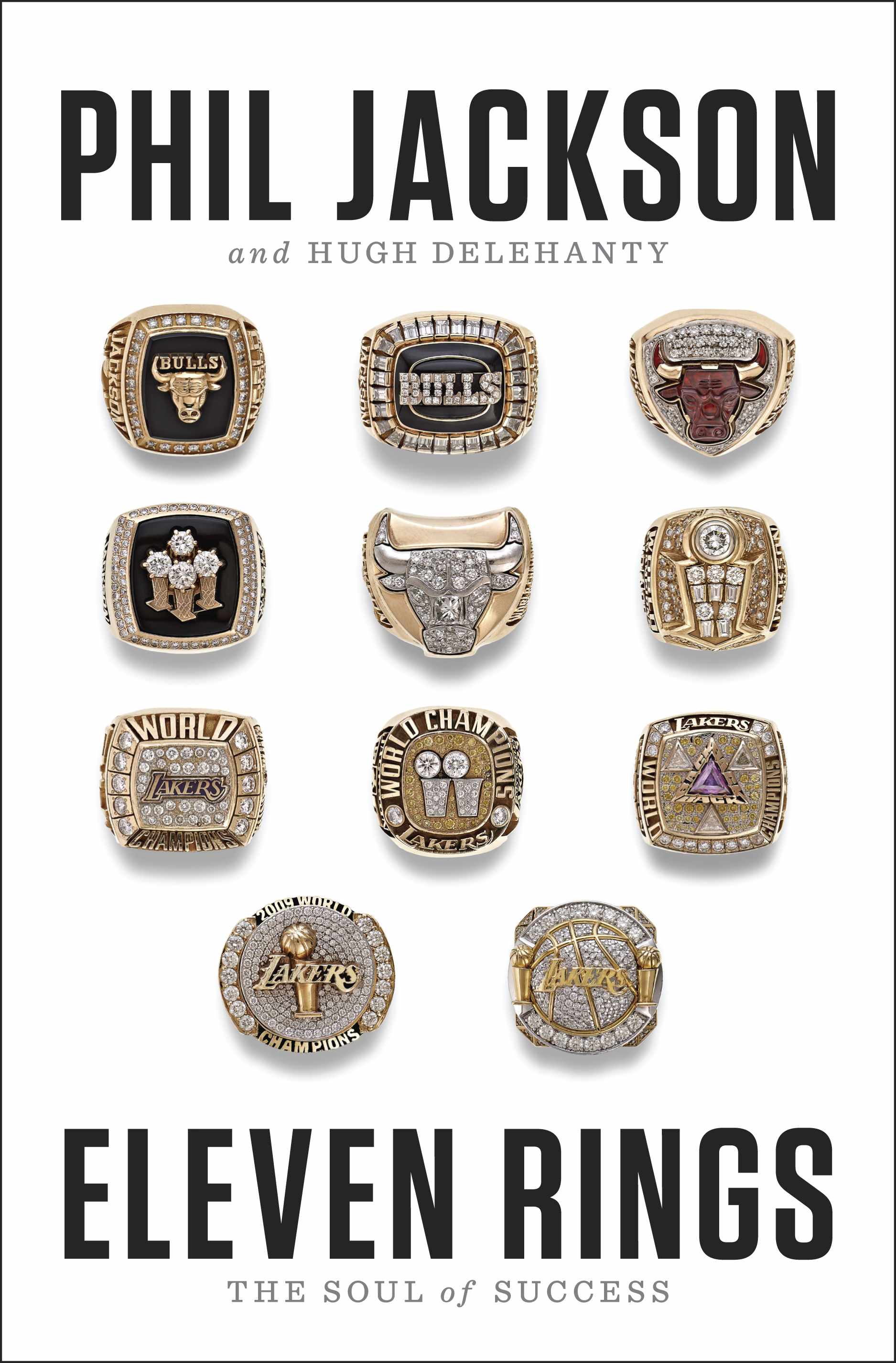 Eleven Rings – the Soul of Success, Phil Jackson.